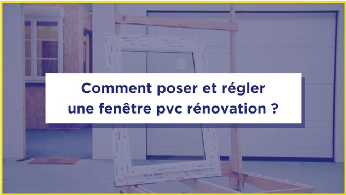 comment poser fenetre pvc renovation
